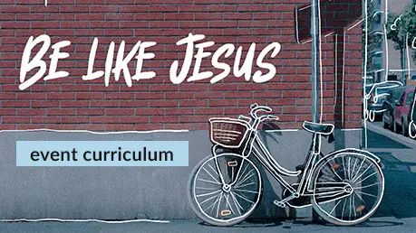 Be Like Jesus youth group event curriculum